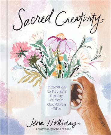 Sacred Creativity Hardcover by Jena Holliday
