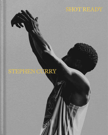 Shot Ready Hardcover by Stephen Curry