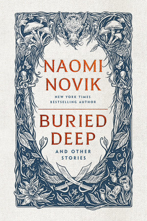 Buried Deep and Other Stories TR by Naomi Novik
