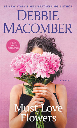 Must Love Flowers Paperback by Debbie Macomber