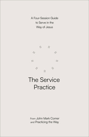 The Service Practice Paperback by John Mark Comer and Practicing the Way