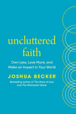 Uncluttered Faith Hardcover by Joshua Becker