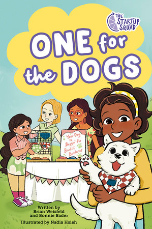 The Startup Squad: One for the Dogs: A Graphic Novel Paperback by Brian Weisfeld and Bonnie Bader; illustrated by Nadia Hsieh