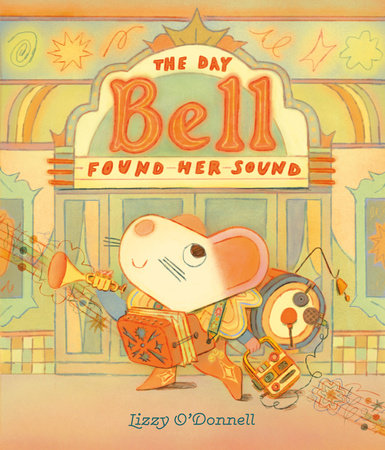 The Day Bell Found Her Sound Hardcover by Lizzy O'Donnell