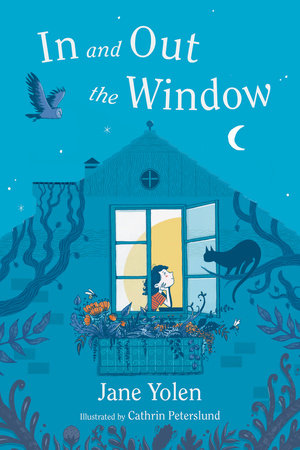 In and Out the Window Paperback by Jane Yolen; illustrated by Cathrin Peterslund