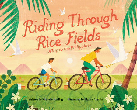 Riding Through Rice Fields Hardcover by Michelle Sterling; illustrated by Bianca Austria