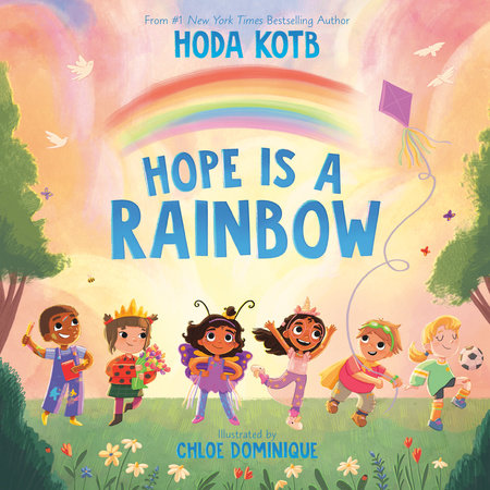 Hope Is a Rainbow Hardcover by Hoda Kotb; illustrated by Chloe Dominique