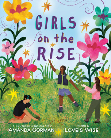 Girls on the Rise Hardcover by Amanda Gorman; illustrated by Loveis Wise