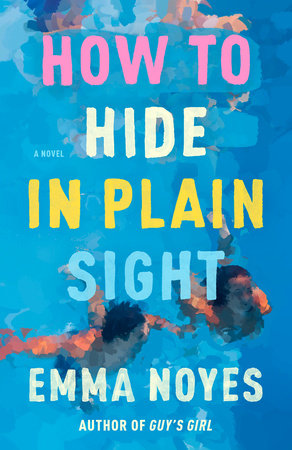 How to Hide in Plain Sight Paperback by Emma Noyes