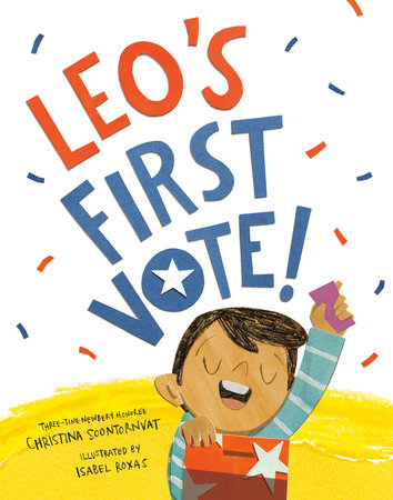 Leo's First Vote! Hardcover by Christina Soontornvat; illustrated by Isabel Roxas