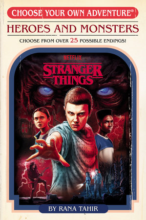 Stranger Things: Heroes and Monsters (Choose Your Own Adventure) Paperback by Rana Tahir; illustrated by Patrick Spaziante and Katherine Spaziante