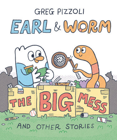 Earl & Worm #2: The Big Mess and Other Stories Hardcover by Greg Pizzoli