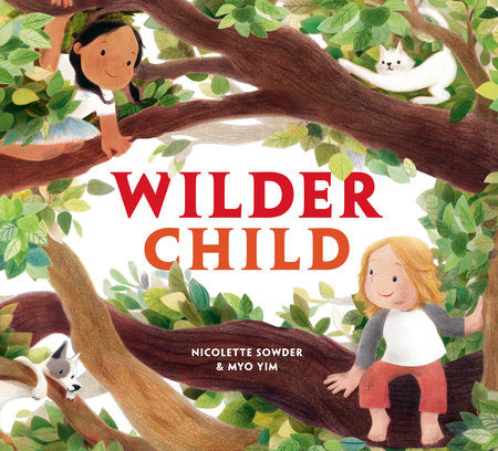 Wilder Child Hardcover by Nicolette Sowder; illustrated by Myo Yim