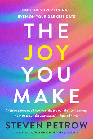 The Joy You Make Hardcover by Steven Petrow