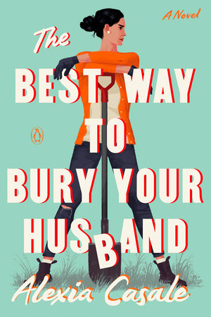 The Best Way to Bury Your Husband Paperback by Alexia Casale