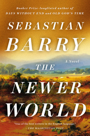 The Newer World Hardcover by Sebastian Barry