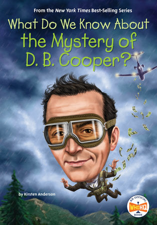 What Do We Know About the Mystery of D. B. Cooper? Paperback by Kirsten Anderson; Illustrated by Tim Foley