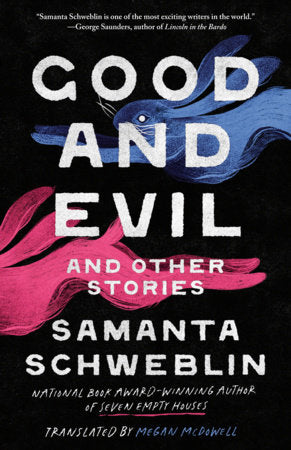 Good and Evil and Other Stories Paperback by Samanta Schweblin