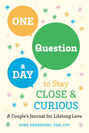 One Question a Day to Stay Close and Curious Paperback by Gina Senarighi PhD, CPC