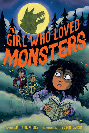 The Girl Who Loved Monsters Paperback by Insha Fitzpatrick; illustrated by Ashley Robin Franklin