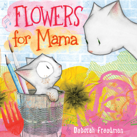 Flowers for Mama Hardcover by Deborah Freedman