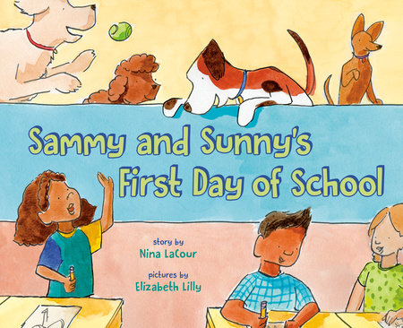 Sammy and Sunny's First Day of School Hardcover by Nina LaCour; illustrated by Elizabeth Lilly