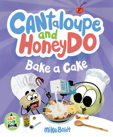 Cantaloupe and HoneyDo Bake a Cake Hardcover by Mike Boldt