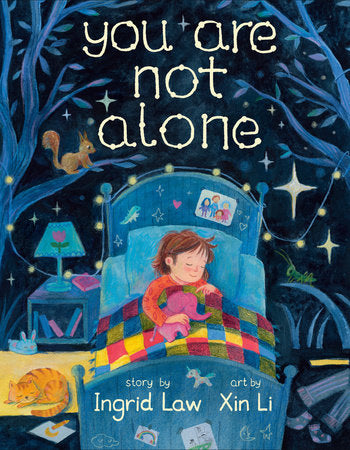 You Are Not Alone Hardcover by Ingrid Law; illustrated by Xin Li