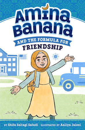 Amina Banana and the Formula for Friendship Paperback by Shifa Saltagi Safadi; Illustrated by Aaliya Jaleel