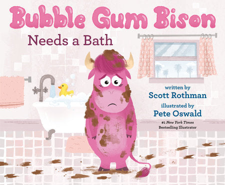 Bubble Gum Bison Needs a Bath Hardcover by Scott Rothman; illustrated by Pete Oswald