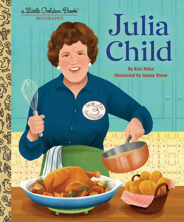 Julia Child: A Little Golden Book Biography Hardcover by Kari Allen; illustrated by Joanie Stone