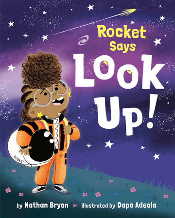 Rocket Says Look Up! TR by Nathan Bryon; illustrated by Dapo Adeola