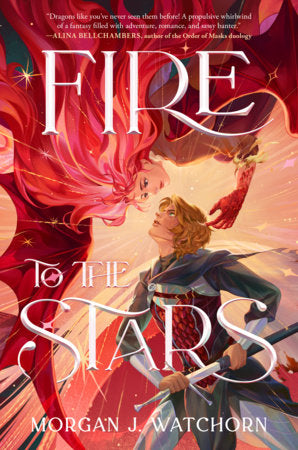 Fire to the Stars Hardcover by Morgan J. Watchorn
