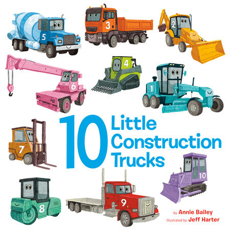 10 Little Construction Trucks EL by Annie Bailey; illustrated by Jeff Harter