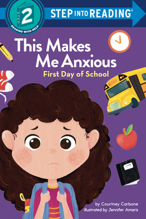 This Makes Me Anxious: First Day of School TR by Courtney Carbone; illustrated by Jennifer Amaris