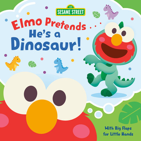 Elmo Pretends... He's a Dinosaur! (Sesame Street) Board Book by Andrea Posner-Sanchez; illustrated by Jerrod Maruyama