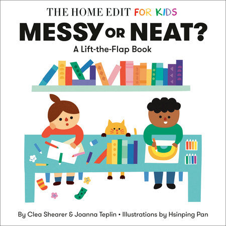 Messy or Neat?: A Lift-the-Flap Book Board Book by Clea Shearer and Joanna Teplin; illustrated by Hsinping Pan