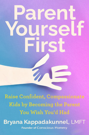 Parent Yourself First Hardcover by Bryana Kappadakunnel