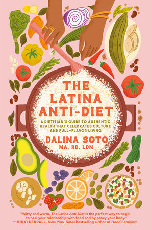 The Latina Anti-Diet Hardcover by Dalina Soto, MA, RD, LDN