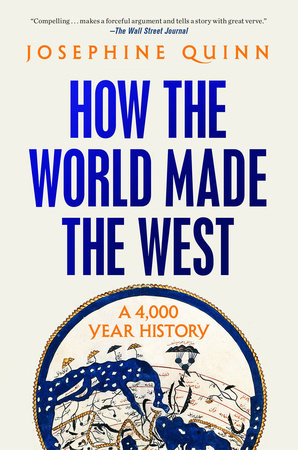 How the World Made the West TR by Josephine Quinn