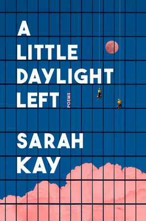 A Little Daylight Left Hardcover by Sarah Kay