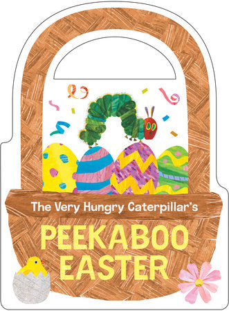 The Very Hungry Caterpillar's Peekaboo Easter EL by Eric Carle; Illustrated by Eric Carle