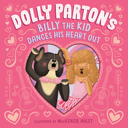 Dolly Parton's Billy the Kid Dances His Heart Out Hardcover by Dolly Parton; Illustrated by MacKenzie Haley