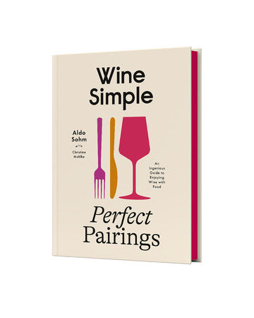 Wine Simple: Perfect Pairings Hardcover by Aldo Sohm with Christine Muhlke