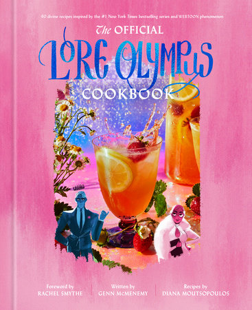 The Official Lore Olympus Cookbook Hardcover by Foreword by Rachel Smythe; Written by Genn McMenemy; Recipes by Diana Moutsopoulos
