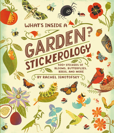 What's Inside a Garden? Stickerology Paperback by Rachel Ignotofsky