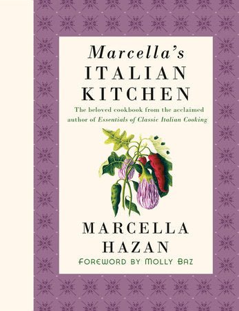 Marcella's Italian Kitchen Hardcover by Marcella Hazan; Foreword by Molly Baz