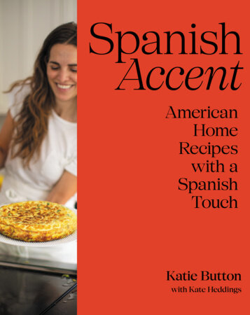 Spanish Accent Hardcover by Katie Button with Kate Heddings