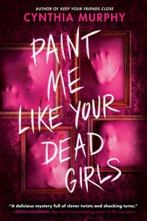 Paint Me Like Your Dead Girls Paperback by Cynthia Murphy