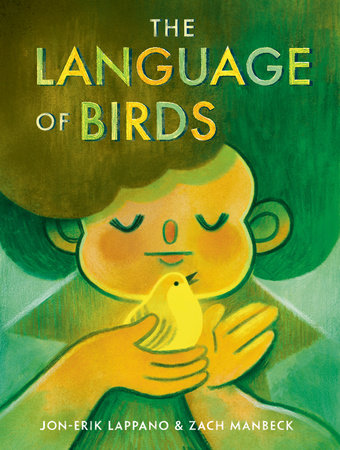 The Language of Birds Hardcover by Jon-Erik Lappano; illustrated by Zach Manbeck